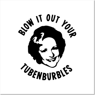 Blow It Out Your Tubenburbles Posters and Art